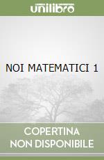 NOI MATEMATICI 1 libro