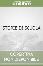 STORIE DI SCUOLA libro