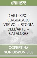 #ARTEXPO - LINGUAGGIO VISIVO + STORIA DELL'ARTE + CATALOGO libro