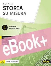 Storia su misura. Per la Scuola media. Con e-book. Con espansione online. Vol. 1 libro