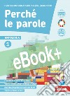 PERCHÉ LE PAROLE 1 + EPICA + QUADERNO DELLE COMPETENZE libro
