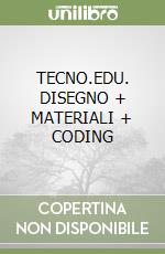 TECNO.EDU. DISEGNO + MATERIALI + CODING