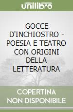GOCCE D'INCHIOSTRO - POESIA E TEATRO CON ORIGINI DELLA LETTERATURA