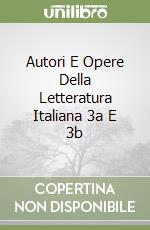 Autori E Opere Della Letteratura Italiana 3a E 3b libro