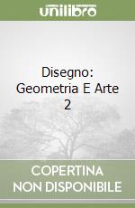 Disegno: Geometria E Arte 2 libro