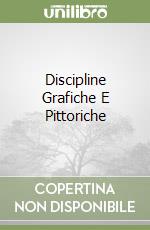 Discipline Grafiche E Pittoriche libro