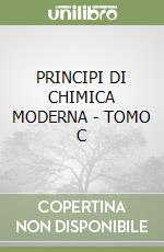 PRINCIPI DI CHIMICA MODERNA - TOMO C libro