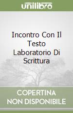 Incontro Con Il Testo Laboratorio Di Scrittura libro