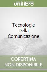 Tecnologie Della Comunicazione libro