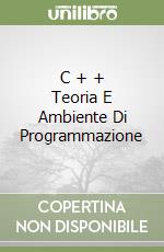 C + + Teoria E Ambiente Di Programmazione libro