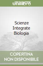 Scienze Integrate Biologia libro