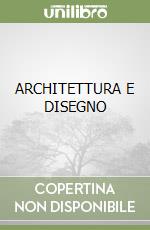 ARCHITETTURA E DISEGNO libro