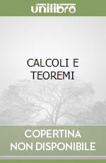 CALCOLI E TEOREMI libro