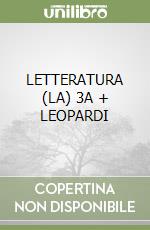 LETTERATURA (LA) 3A + LEOPARDI libro