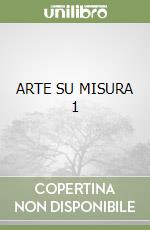 ARTE SU MISURA 1 libro