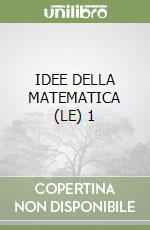 IDEE DELLA MATEMATICA (LE) 1 libro