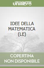 IDEE DELLA MATEMATICA (LE) libro