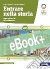 ENTRARE NELLA STORIA - PRIMO BIENNIO libro