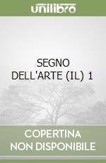 SEGNO DELL'ARTE (IL) 1 libro