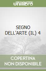 SEGNO DELL'ARTE (IL) 4 libro