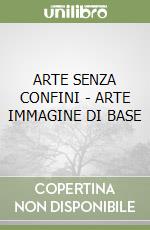ARTE SENZA CONFINI - ARTE IMMAGINE DI BASE