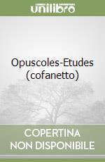 Opuscoles-Etudes (cofanetto) libro