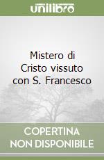 Mistero di Cristo vissuto con S. Francesco libro