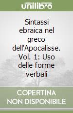 Sintassi ebraica nel greco dell'Apocalisse. Vol. 1: Uso delle forme verbali libro