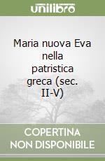 Maria nuova Eva nella patristica greca (sec. II-V) libro