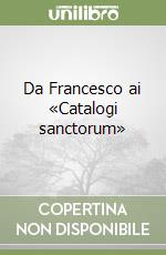 Da Francesco ai «Catalogi sanctorum» libro