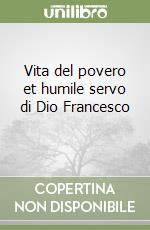 Vita del povero et humile servo di Dio Francesco  libro