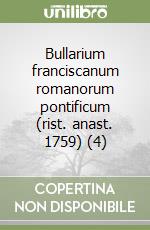 Bullarium franciscanum romanorum pontificum (rist. anast. 1759) (4) libro