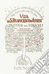 Vita di san Francesco d'Assisi e Trattato dei Miracoli libro