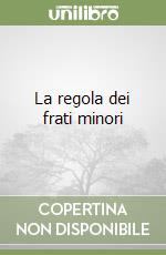 La regola dei frati minori libro