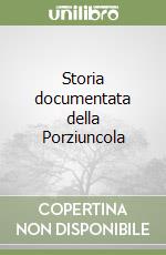 Storia documentata della Porziuncola libro