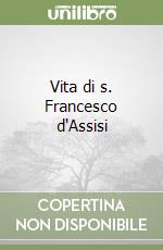 Vita di s. Francesco d'Assisi libro