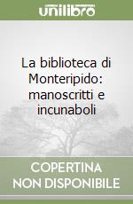 La biblioteca di Monteripido: manoscritti e incunaboli