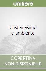 Cristianesimo e ambiente libro