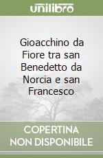 Gioacchino da Fiore tra san Benedetto da Norcia e san Francesco libro