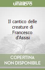 Il cantico delle creature di Francesco d'Assisi libro