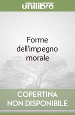 Forme dell'impegno morale libro