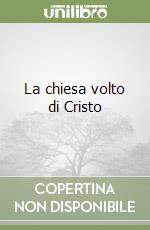 La chiesa volto di Cristo libro