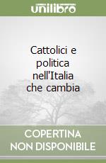 Cattolici e politica nell'Italia che cambia libro