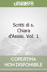 Scritti di s. Chiara d'Assisi. Vol. 1 libro