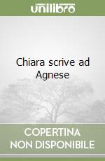 Chiara scrive ad Agnese
