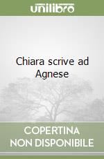 Chiara scrive ad Agnese libro