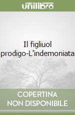 Il figliuol prodigo-L'indemoniata libro