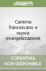 Carisma francescano e nuova evangelizzazione libro