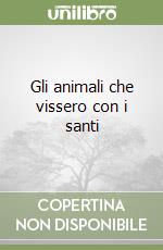 Gli animali che vissero con i santi libro