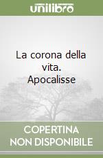 La corona della vita. Apocalisse libro